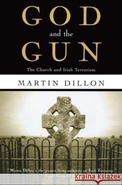 God and the Gun: The Church and Irish Terrorism Dillon, Martin 9780415923637 Routledge