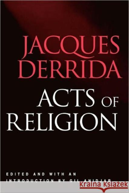 Acts of Religion Jacques Derrida Gil Anidjar 9780415924016