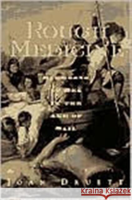 Rough Medicine: Surgeons at Sea in the Age of Sail Druett, Joan 9780415924511 Routledge