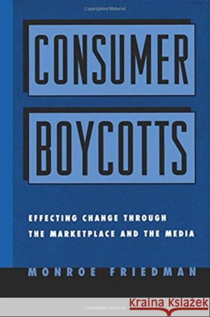 Consumer Boycotts : Effecting Change Through the Marketplace and Media Monroe Friedman 9780415924573 Routledge