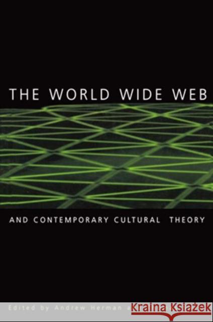The World Wide Web and Contemporary Cultural Theory: Magic, Metaphor, Power Herman, Andrew 9780415925013 Routledge