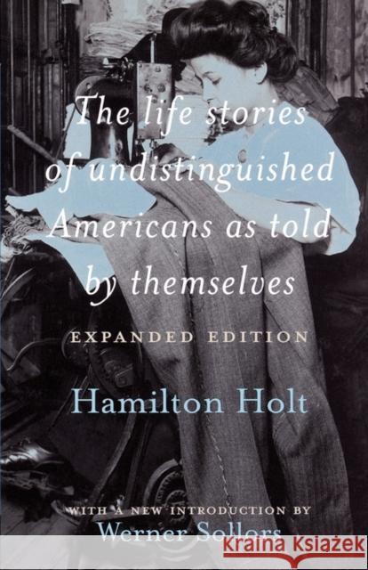 The Life Stories of Undistinguished Americans as Told by Themselves: Expanded Edition Sollors, Werner 9780415925105 Routledge
