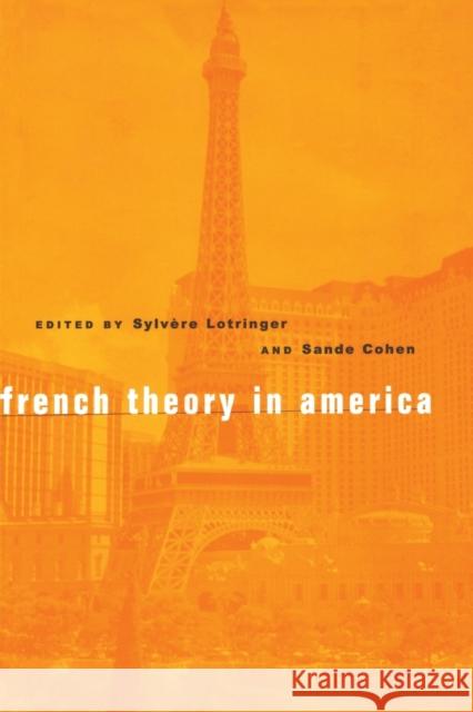 French Theory in America Sylvere Lotringer Sande Cohen 9780415925372