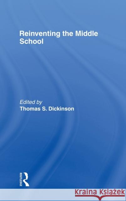 Reinventing the Middle School Thomas S. Dickinson 9780415925921 Falmer Press