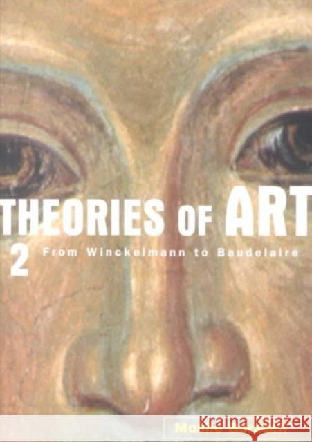 Theories of Art : 2. From Winckelmann to Baudelaire Moshe Barasch 9780415926263 Routledge