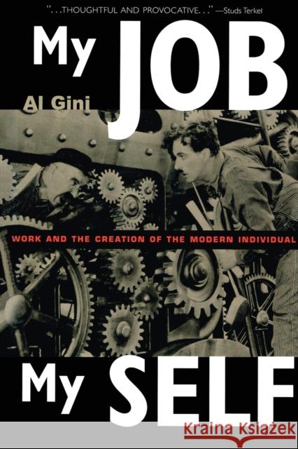 My Job, My Self: Work and the Creation of the Modern Individual Gini, Al 9780415926362 Brunner-Routledge