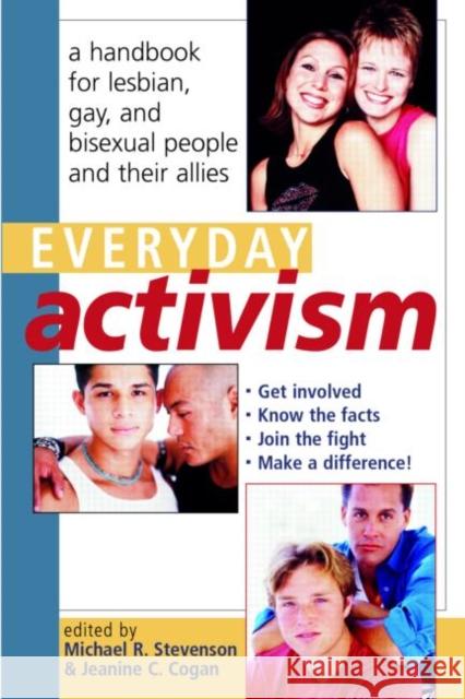 Everyday Activism: A Handbook for Lesbian, Gay, and Bisexual People and Their Allies Stevenson, Michael R. 9780415926683