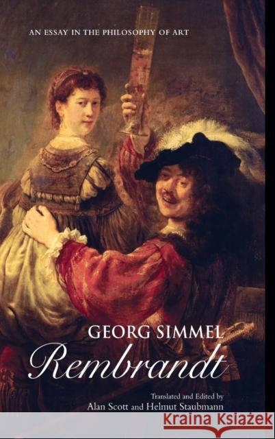 Georg Simmel: Rembrandt: An Essay in the Philosophy of Art Scott, Alan 9780415926690 Routledge