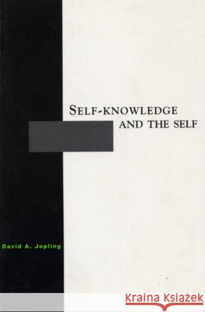 Self-Knowledge and the Self David A. Jopling 9780415926904 Routledge