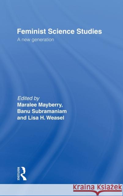 Feminist Science Studies: A New Generation Mayberry, Maralee 9780415926959 Routledge
