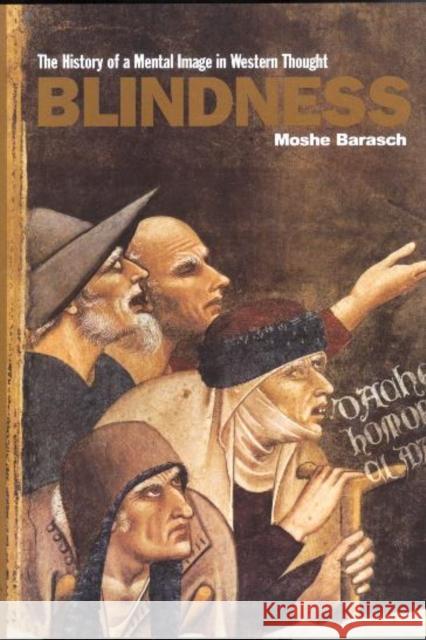 Blindness: The History of a Mental Image in Western Thought Barasch, Moshe 9780415927437 Routledge