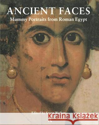 Ancient Faces: Mummy Portraits in Roman Egypt Walker, Susan 9780415927451