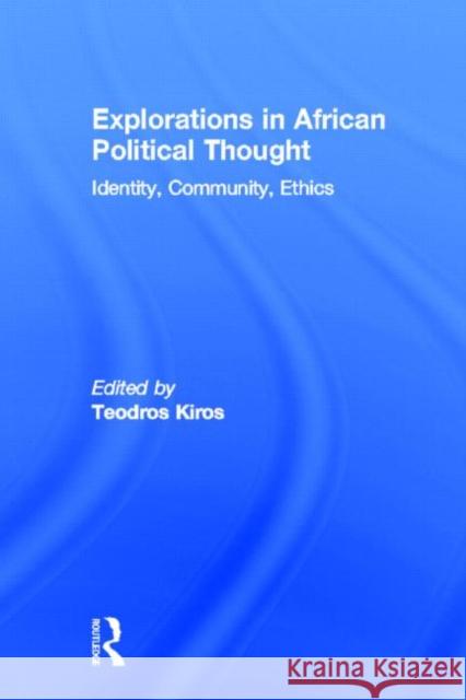 Explorations in African Political Thought: Identity, Community, Ethics Appiah, K. Anthony 9780415927666