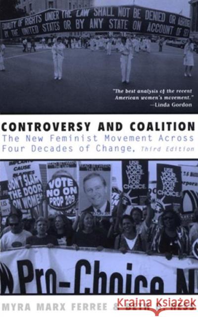 Controversy and Coalition: The New Feminist Movement Across Four Decades of Change Ferree, Myra Marx 9780415928045 Routledge