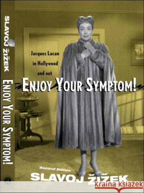 Enjoy Your Symptom! : Jacques Lacan in Hollywood and Out Slavoj Zizek 9780415928120 Routledge