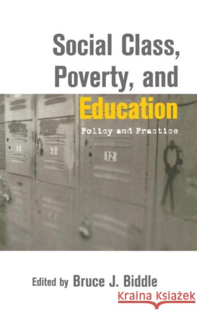Social Class, Poverty and Education: Policy and Practice Biddle, Bruce 9780415928410 Falmer Press