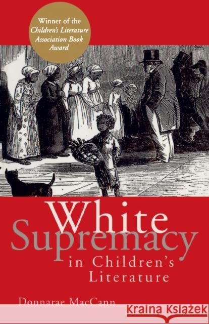 White Supremacy in Children's Literature MacCann, Donnarae 9780415928908 Routledge