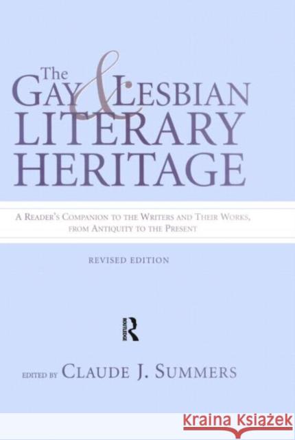 Gay and Lesbian Literary Heritage Claude J. Summers 9780415929264 Routledge