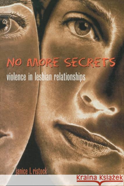 No More Secrets: Violence in Lesbian Relationships Ristock, Janice 9780415929462 Routledge