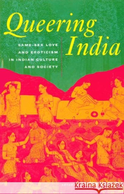 Queering India: Same-Sex Love and Eroticism in Indian Culture and Society Vanita, Ruth 9780415929493 Routledge