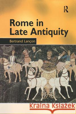 Rome in Late Antiquity: Ad 313 - 604 Nevill, Antonia 9780415929769