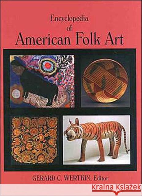 Encyclopedia of American Folk Art Gerard Wertkin 9780415929868 Routledge