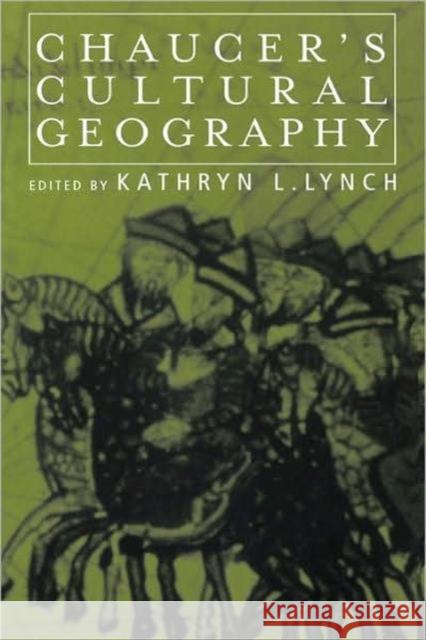 Chaucer's Cultural Geography Kathryn L. Lynch 9780415930017 Routledge