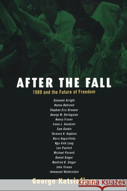 After the Fall: 1989 and the Future of Freedom Katsiaficas, George 9780415930253 Routledge