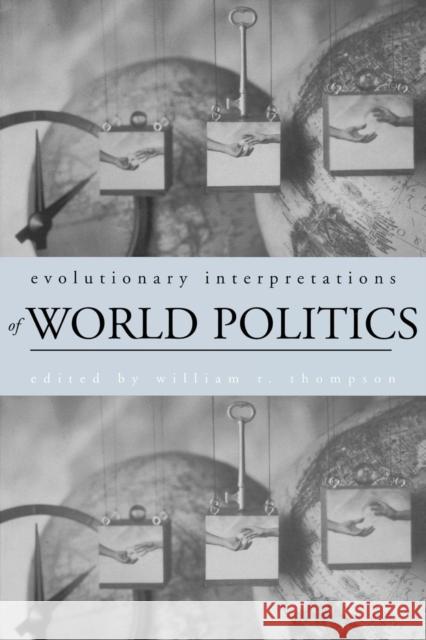 Evolutionary Interpretations of World Politics William R. Thompson 9780415930598 Routledge