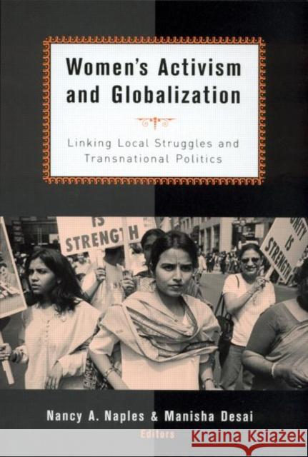 Women's Activism and Globalization: Linking Local Struggles and Transnational Politics Naples, Nancy a. 9780415931458 Routledge