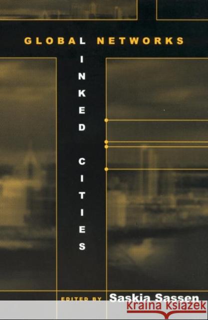 Global Networks, Linked Cities Saskia Sassen 9780415931632 Brunner-Routledge