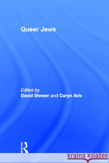 Queer Jews David Shneer Caryn Aviv 9780415931663 Routledge