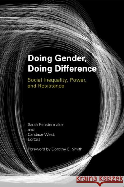 Doing Gender, Doing Difference: Inequality, Power, and Institutional Change Fenstermaker, Sarah 9780415931793 Routledge