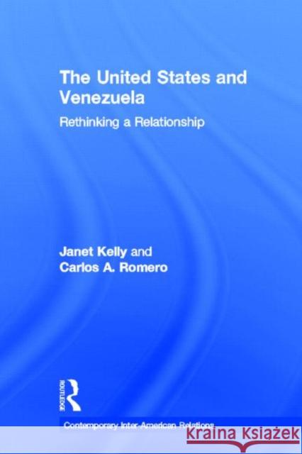 United States and Venezuela: Rethinking a Relationship Romero, Carlos a. 9780415931847