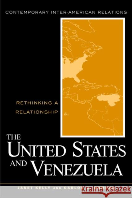 The United States and Venezuela: Rethinking a Relationship Romero, Carlos a. 9780415931854