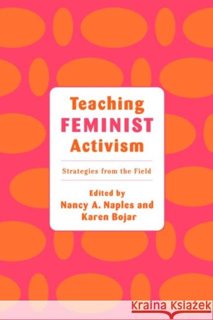 Teaching Feminist Activism: Strategies from the Field Naples, Nancy a. 9780415931878 Routledge