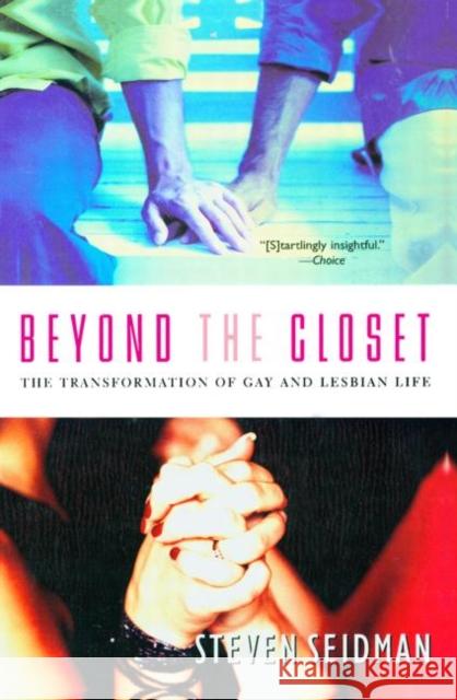 Beyond the Closet : The Transformation of Gay and Lesbian Life Steven Seidman 9780415932073 Routledge
