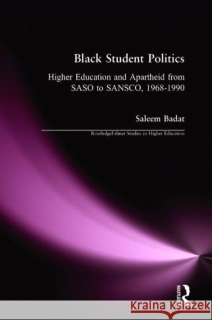 Black Student Politics: Higher Education and Apartheid from Saso to Sansco, 1968-1990 Badat, Saleem 9780415932486 Routledge/Falmer