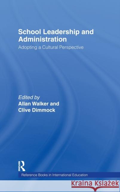 School Leadership and Administration: Adopting a Cultural Perspective Walker, Allan 9780415932936 Falmer Press