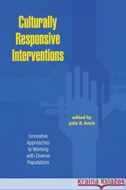 Culturally Responsive Interventions: Innovative Approaches to Working with Diverse Populations Ancis, Julie R. 9780415933339 Brunner-Routledge