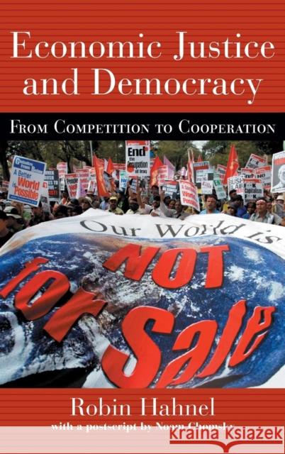 Economic Justice and Democracy: From Competition to Cooperation Hahnel, Robin 9780415933445 Routledge