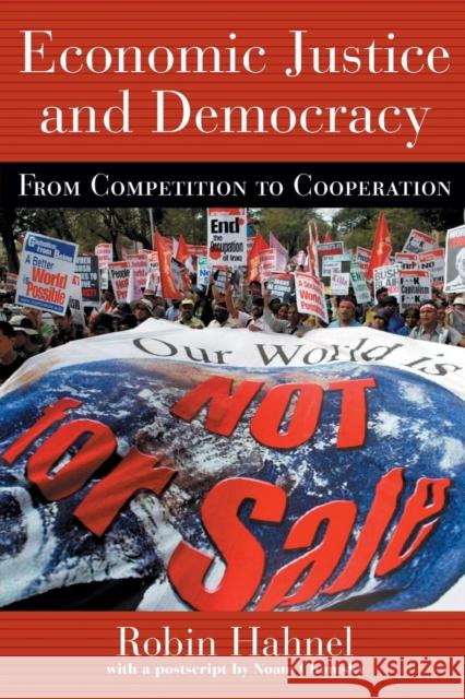 Economic Justice and Democracy: From Competition to Cooperation Hahnel, Robin 9780415933452 Routledge
