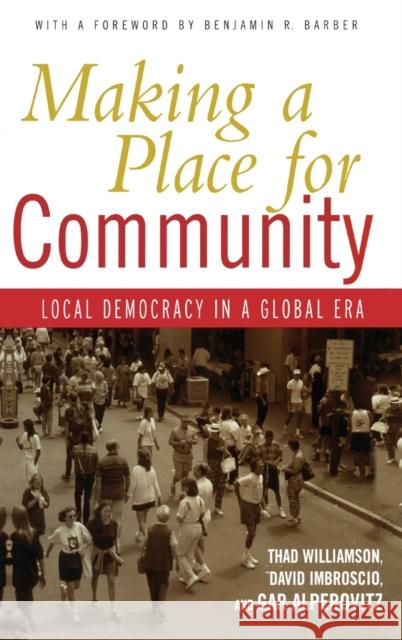Making a Place for Community: Local Democracy in a Global Era Williamson, Thad 9780415933568 Routledge