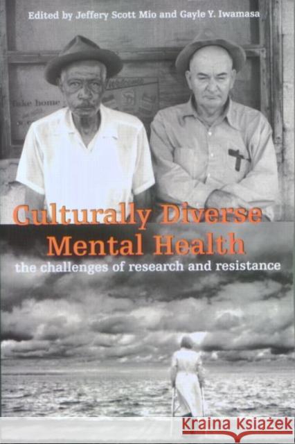 Culturally Diverse Mental Health: The Challenges of Research and Resistance Mio, Jeffery Scott 9780415933575 Routledge
