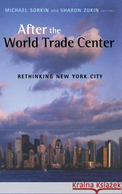 After the World Trade Center: Rethinking New York City Sorkin, Michael 9780415934794 Routledge