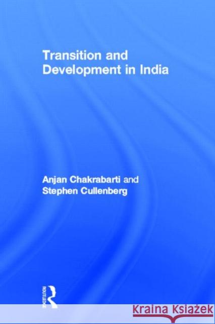 Transition and Development in India Stephen Cullenberg Anjan Chakrabarti A. Chakrabarti 9780415934855