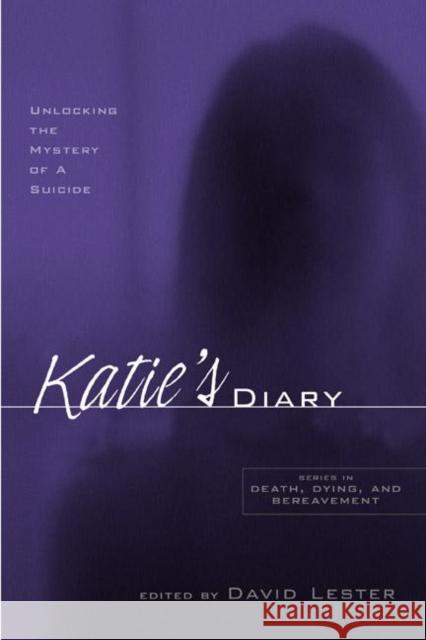 Katie's Diary : Unlocking the Mystery of a Suicide David Lester 9780415935005 Brunner-Routledge