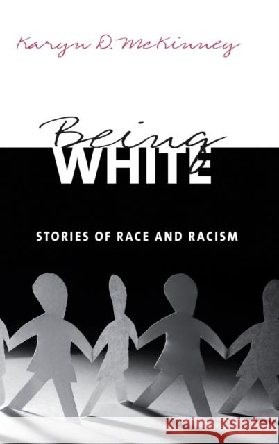 Being White: Stories of Race and Racism McKinney, Karyn D. 9780415935722