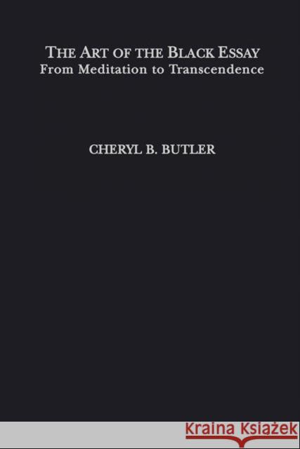 The Art of the Black Essay Cheryl B. Butler Chryle Butler Butler Cheryl 9780415935746