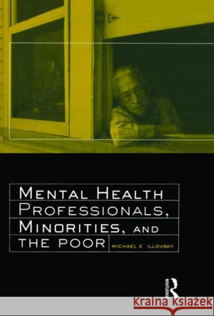 Mental Health Professionals, Minorities, and the Poor Illovsky, Michael E. 9780415935760 Brunner-Routledge